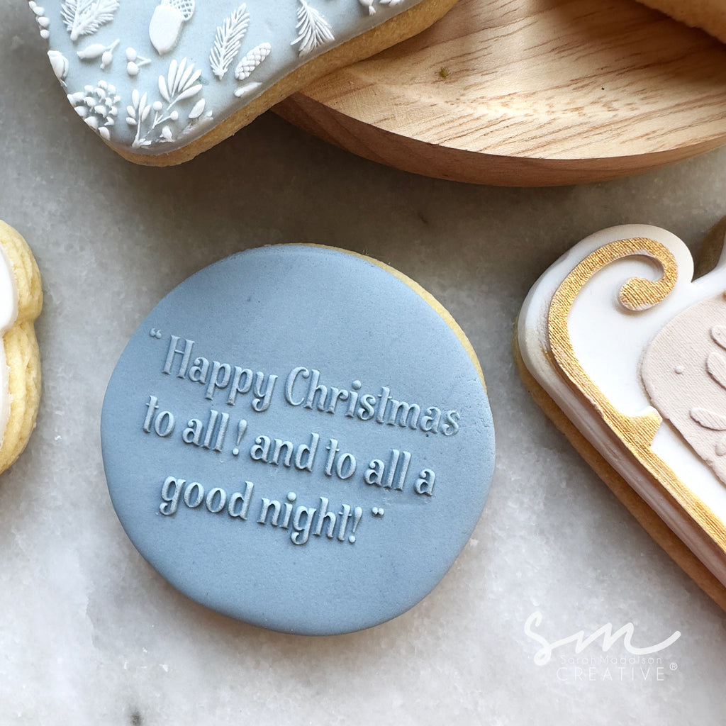 Happy Christmas to all, and to all a good night! Cookie Stamp (Copy)